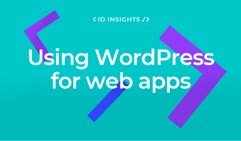 How and why you should use WordPress to develop a Web Application